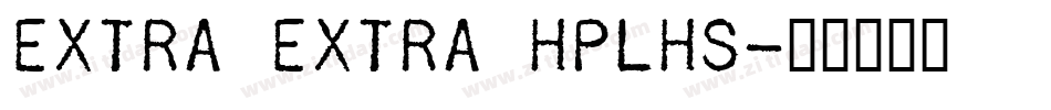 Extra Extra HPLHS字体转换